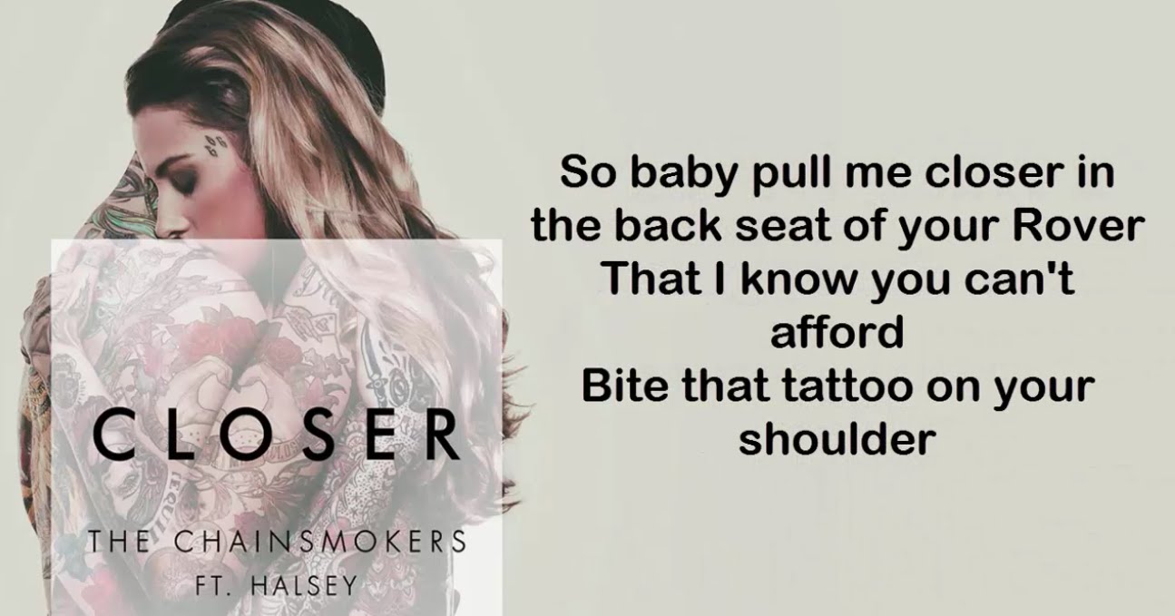 Close are песня. Closer текст. The Chainsmokers closer Lyrics. The Chainsmokers - closer ft. Halsey.
