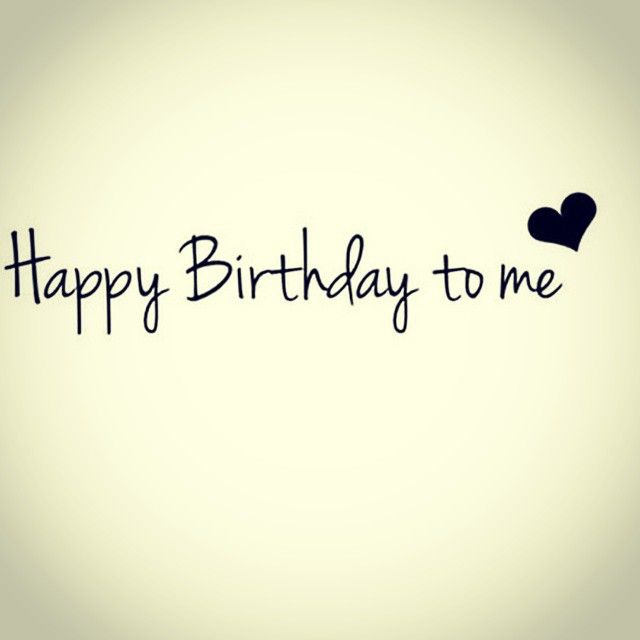 Happy Birthday To Me #25
