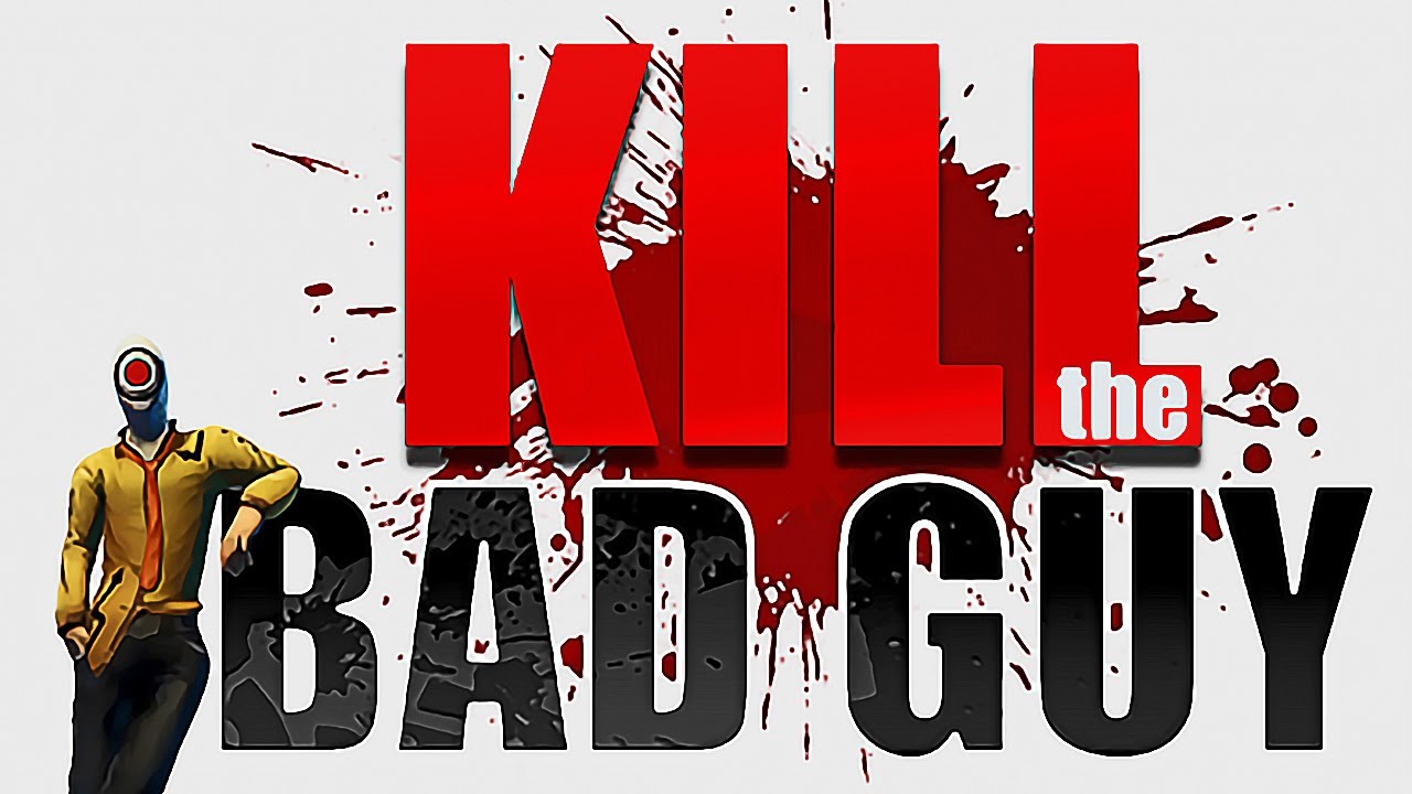 Kill The Bad Guy #16