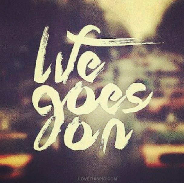 HQ Life Goes On Wallpapers | File 187.74Kb