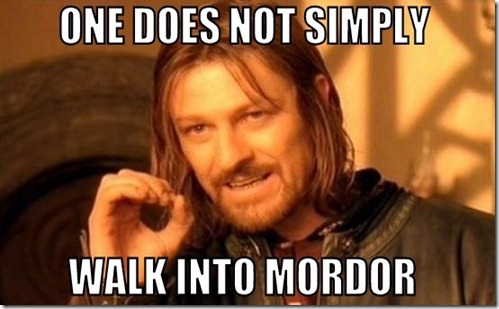 One Does Not Simply Walk Into Mordor #19