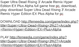 Super Ultra Dead Rising 3' Arcade Remix Hyper Edition EX Plu Pics, Video Game Collection